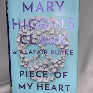 Piece of My Heart by Alafair Burke and Mary Higgins Clark 2020 Hardcover